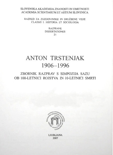 Anton Trstenjak : 1906-1996 : zbornik razprav s simpozija SAZU ob 100-letnici rojstva in 10-letnici smrti