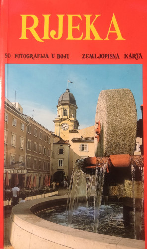 Rijeka : povijest, kultura, umjetnost, prirodne znamenitosti, turizam / tekst: Neda Andrić, Radmila Matejčić ; fotografije: Egon Hreljanović...[et al.]