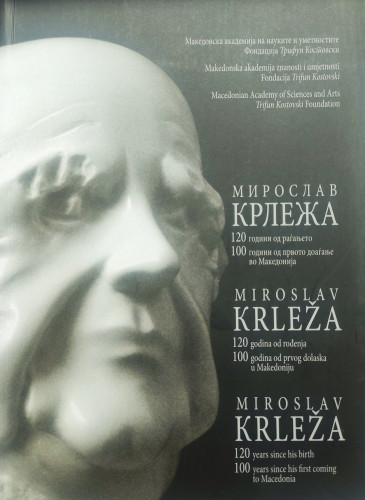 Miroslav Krleža : 120 godini od rađanjeto : 100 godini od prvoto doađanje vo Makedonija  = Miroslav Krleža : 120 godna od rođenja : 100 godina od prvog dolaska u Makedoniju = Miroslav Krleža : 120 years since his birth : 100 years since his first coming to Macedonia / autori tekstova Katica Ćulavkova, Goran Kalogjera, Božo Rudež, Gane Todorovski ; prijevod Biljana Jovanovska, Zoran Ančevski, Kalina Maleska-Gegaj