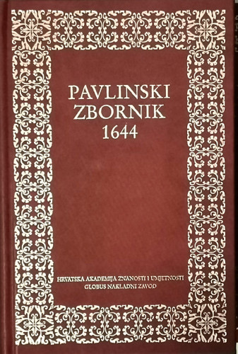Pavlinski zbornik : 1644 / urednici Milan Moguš, Lovro Županović