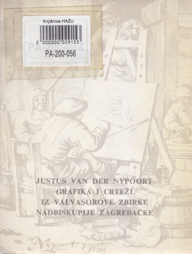 Justus van der Nypoort : grafika i crteži iz Valvasorove zbirke Nadbiskupije zagrebačke : katalog izložbe, Kabinet grafike, Zagreb, 1972. / Renata Gotthardi-Škiljan ; [urednik Andrija Mohorovičić]