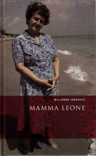 Mamma Leone / Miljenko Jergović ; aus dem Kroatischen von Klaus Detlef Olof