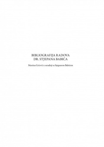 Bibliografija radova dr. Stjepana Babića / Martina Grčević u suradnji sa Stjepanom Babićem
