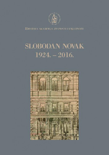 Slobodan Novak : 1924.-2016. / uredio Pavao Pavličić