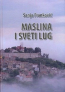 Maslina i sveti lug : Nazorove mitske teme i motivi / Sanja Franković