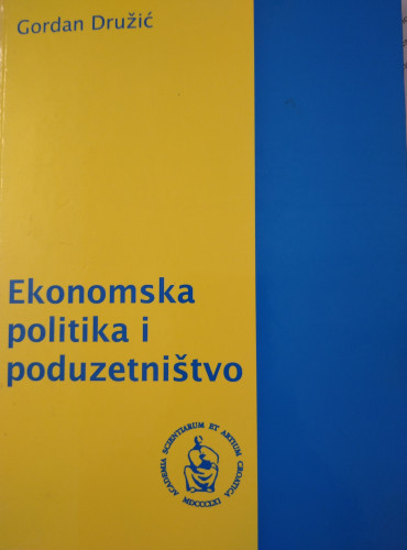 Ekonomska politika i poduzetništvo / Gordan Družić