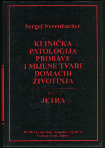 Klinička patologija probave i mijene tvari domaćih životinja / Sergej Forenbacher