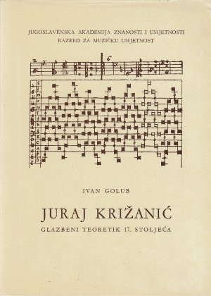 Juraj Križanić glazbeni teoretik 17. stoljeća / Ivan Golub