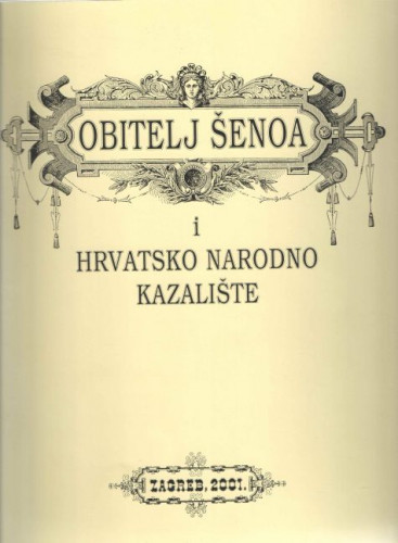 Obitelj Šenoa i Hrvatsko narodno kazalište, [Zagreb, palača Narodni dom ili Dvorana] ; priredio i uredio Branko Hećimović ; [izbor likovnih priloga Branko Hećimović i Antonija Bogner-Šaban]