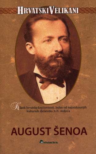Hrvatski velikan August Šenoa / priredila Cvijeta Pavlović