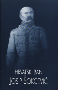 Hrvatski ban Josip Šokčević : izložba, Gradski muzej, Vinkovci, 16. prosinca 1996. / izloške odabrao i izložbu priredio Vlado Horvat ; urednica Katica Čorkalo