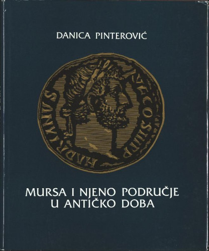 Mursa i njeno područje u u antičko doba / Danica Pinterović ; [prijevod na njemački Marija Malbaša ; fotografije Rudolf Bartolović ... [et al.] ; crteži i karte Barbara Matasović]