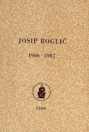 Josip Roglić : 1906-1987 / uredio Mirko Malez